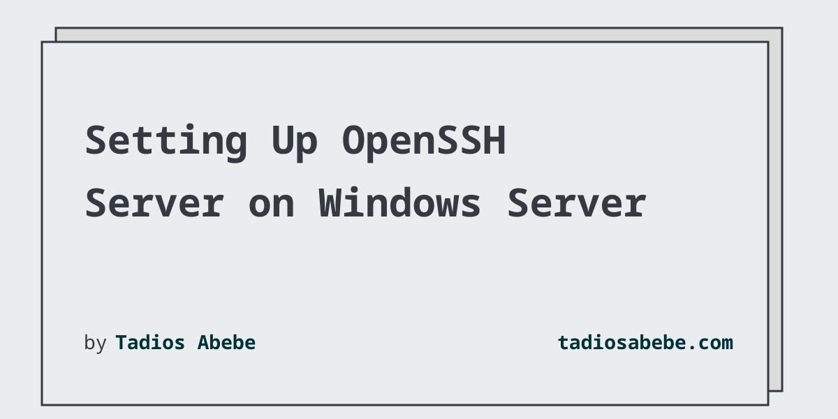 Setting Up OpenSSH Server on Windows Server